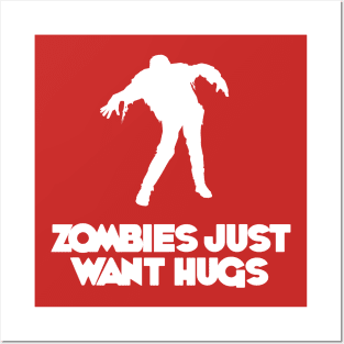 Zombies Just Want Hugs! Posters and Art